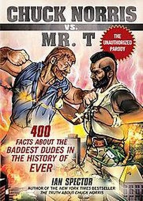 Chuck Norris vs. Mr. T - by  Ian Spector (Paperback)