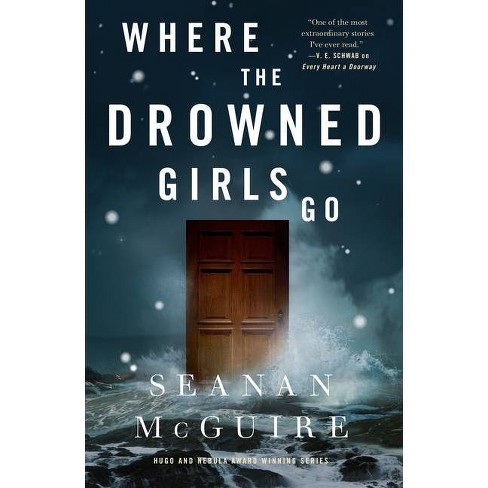 Where The Drowned Girls Go - (wayward Children) By Seanan Mcguire ...