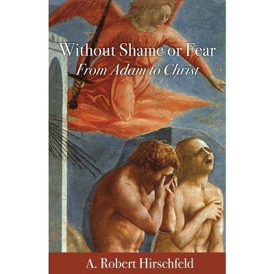 Without Shame or Fear - by  A Robert Hirschfeld (Paperback)