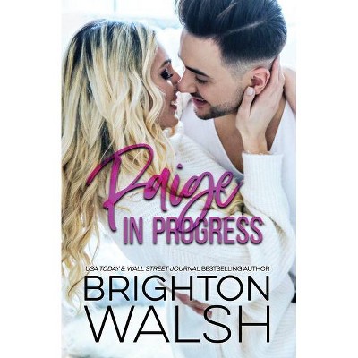 Paige in Progress - (Reluctant Hearts) by  Brighton Walsh (Paperback)