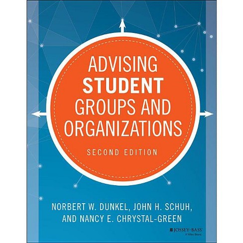 Advising Student Groups and Organizations - 2nd Edition by  Norbert W Dunkel & John H Schuh & Nancy E Chrystal-Green (Paperback) - image 1 of 1