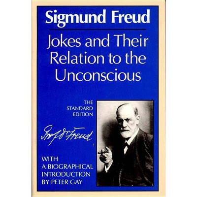 Jokes and Their Relation to the Unconscious - (Complete Psychological Works of Sigmund Freud) by  Sigmund Freud (Paperback)