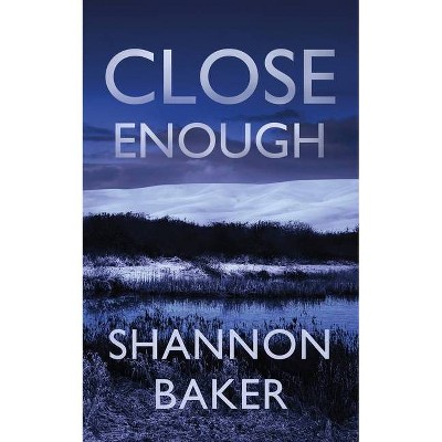 Close Enough - (Kate Fox) by  Shannon Baker (Paperback)