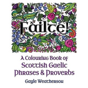 Fàilte! A Colouring Book of Scottish Gaelic Phrases & Proverbs - by  Gayle Weatherson (Paperback) - 1 of 1