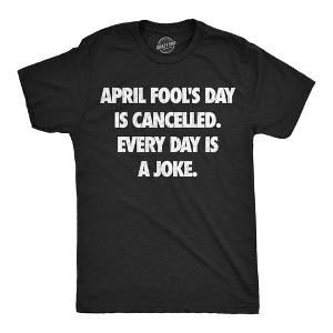 Mens Funny T Shirts April Foots Day Is Canceled Every Day Is A Joke Sarcastic Graphic Novelty Tee for Men - Crazy Dog Men's T Shirt With Sarcastic - 1 of 4