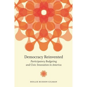 Democracy Reinvented - (Brookings / Ash Center Series, Innovative Governance in the) by  Hollie Russon Gilman (Paperback) - 1 of 1