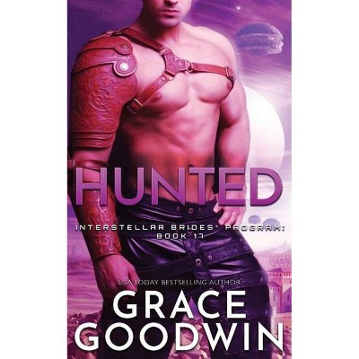 Hunted - (Interstellar Brides(r) Program) by  Grace Goodwin (Paperback)