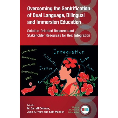 Overcoming the Gentrification of Dual Language, Bilingual and Immersion Education - (Bilingual Education & Bilingualism) (Paperback)