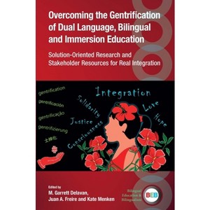 Overcoming the Gentrification of Dual Language, Bilingual and Immersion Education - (Bilingual Education & Bilingualism) (Paperback) - 1 of 1
