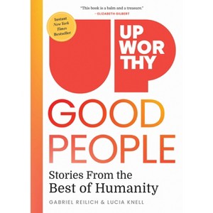 Upworthy - Good People - by  Gabriel Reilich & Lucia Knell (Hardcover) - 1 of 1
