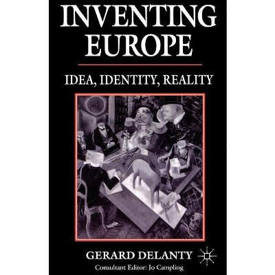 Inventing Europe - by  G Delanty (Paperback)