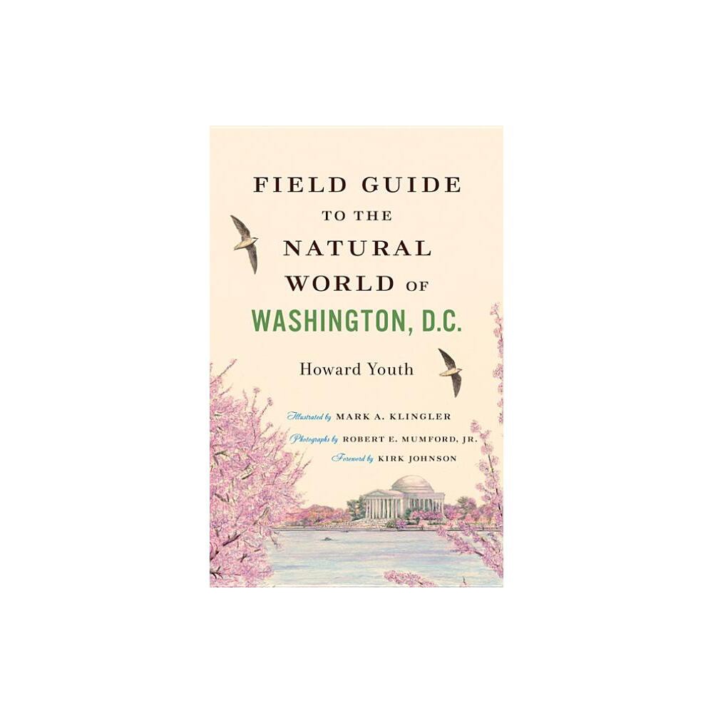 Field Guide to the Natural World of Washington, D.C. - by Howard Youth (Paperback)