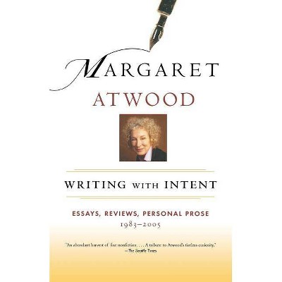 Writing with Intent - by  Margaret Atwood (Paperback)