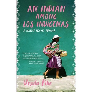 An Indian Among Los Indígenas - by Ursula Pike - 1 of 1
