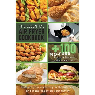 The Essential Air Fryer Cookbook - by  Michelle Williams (Paperback)