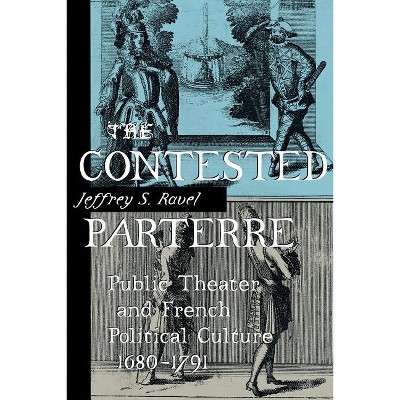 The Contested Parterre - by  Jeffrey S Ravel (Paperback)