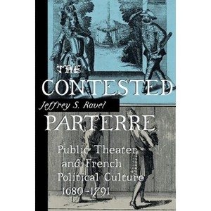 The Contested Parterre - by  Jeffrey S Ravel (Paperback) - 1 of 1