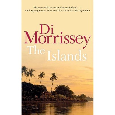 The Islands - by  Di Morrissey (Paperback)