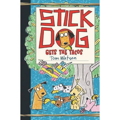 Stick Dog Gets the Tacos - by  Tom Watson (Hardcover)