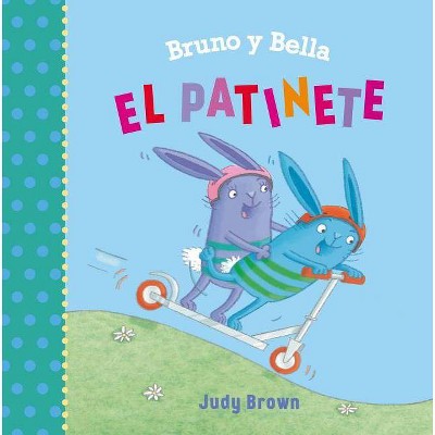 Bruno Y Bella - El Patinete - by  Judy Brown (Hardcover)