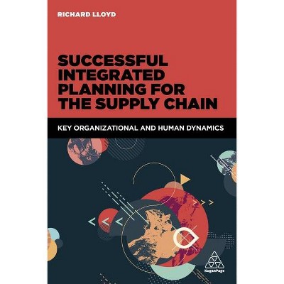 Successful Integrated Planning for the Supply Chain - by  Richard Lloyd (Paperback)