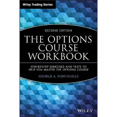 The Options Course Workbook - (Wiley Trading) 2nd Edition by  George a Fontanills (Paperback)