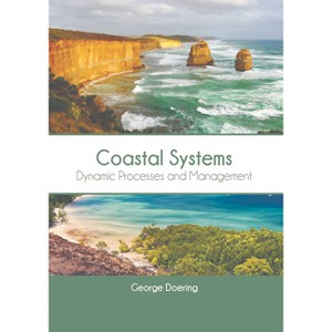 Coastal Systems: Dynamic Processes and Management - by  George Doering (Hardcover) - 1 of 1