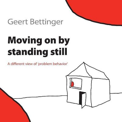 Moving on by Standing Still - by  Geert Bettinger (Paperback)