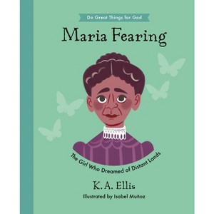 Maria Fearing - (Do Great Things for God) by  K a Ellis (Hardcover) - 1 of 1