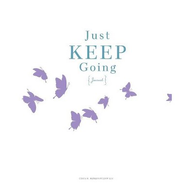 Just Keep Going Journal - by  Erica Bankston (Paperback)