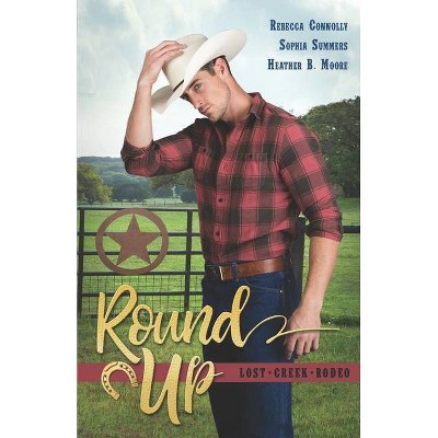 Round Up - (Lost Creek Rodeo) by  Sophia Summers & Heather B Moore & Rebecca Connolly (Paperback)