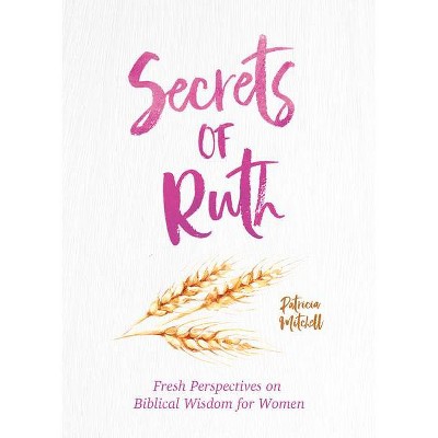 Secrets of Ruth - by  Rebecca Currington Snapdragon Group (Paperback)