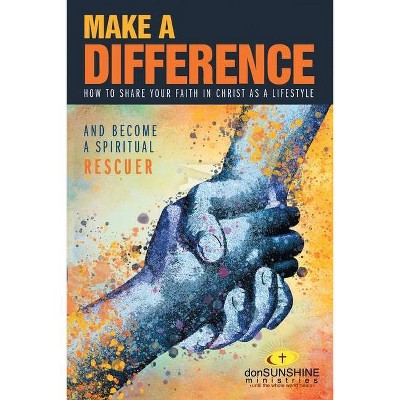 Make a Difference - by  Don Sunshine (Paperback)