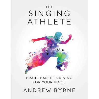 The Singing Athlete - by  Andrew Byrne (Paperback)