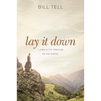 Lay It Down - by  Bill Tell (Paperback)