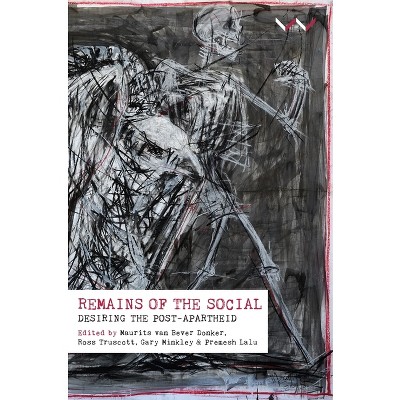 Remains of the Social - by  Gary Minkley & Maurits Bever Donker & Premesh Premesh Lalu & Ross Truscott (Paperback)