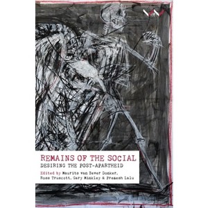 Remains of the Social - by  Gary Minkley & Maurits Bever Donker & Premesh Premesh Lalu & Ross Truscott (Paperback) - 1 of 1