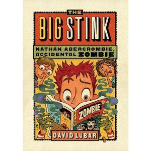 The Big Stink - (Nathan Abercrombie, Accidental Zombie) by  David Lubar (Paperback) - 1 of 1