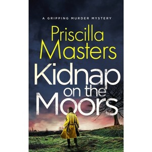 KIDNAP ON THE MOORS a gripping murder mystery - (Detective Joanna Piercy Mysteries) by  Priscilla Masters (Paperback) - 1 of 1