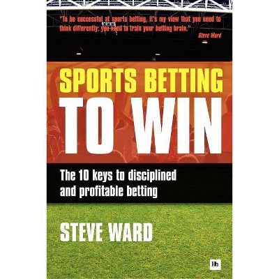 Sports Betting to Win - by  Steve Ward (Paperback)