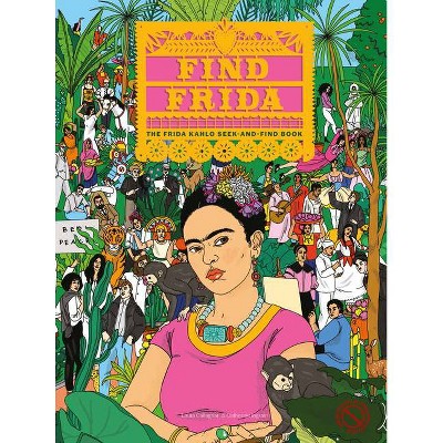 Find Frida - by  Catherine Ingram (Hardcover)