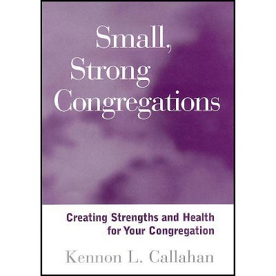 Small Strong Congregations - by  Callahan (Paperback)