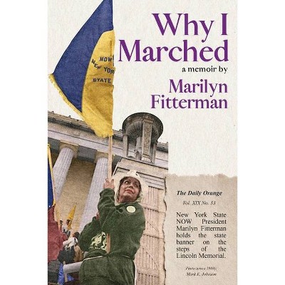 Why I Marched - by  Marilyn Fitterman (Paperback)