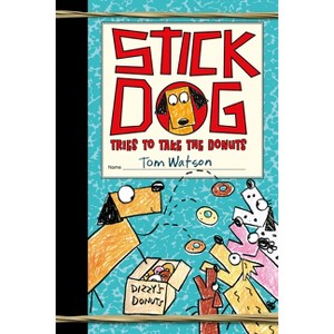 Stick Dog Tries to Take the Donuts - by  Tom Watson (Paperback) - 1 of 1