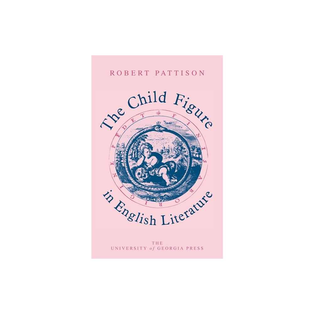 The Child Figure in English Literature - by Robert Pattison (Paperback)