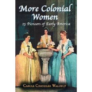 More Colonial Women - by  Carole Chandler Waldrup (Paperback) - 1 of 1