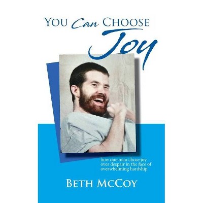 You Can Choose Joy - by  Beth McCoy (Paperback)