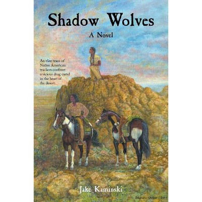 Shadow Wolves - by  Jake Kaminski (Paperback)
