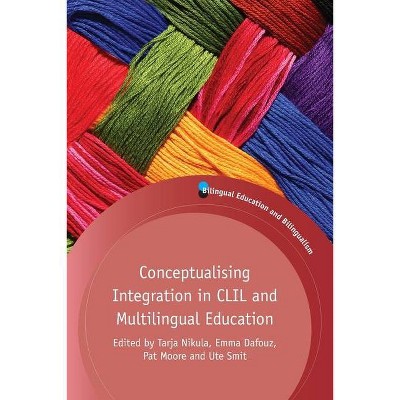 Conceptualising Integration in CLIL and Multilingual Education - (Bilingual Education & Bilingualism) (Paperback)