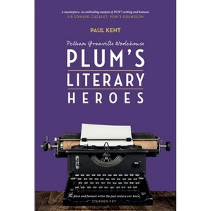 Pg Wodehouse: Plum's Literary Heroes - by  Paul Kent (Paperback) - 1 of 1